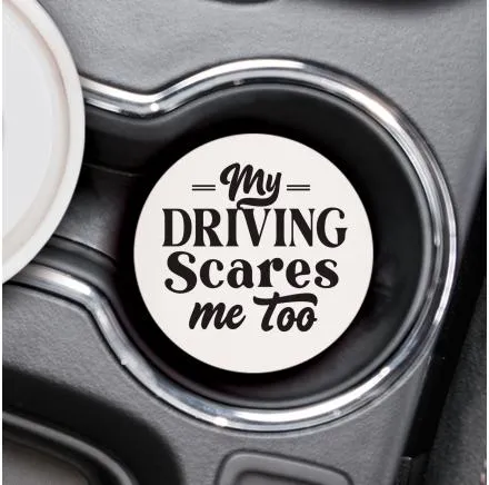 My Driving Scares Me Too Car Coaster