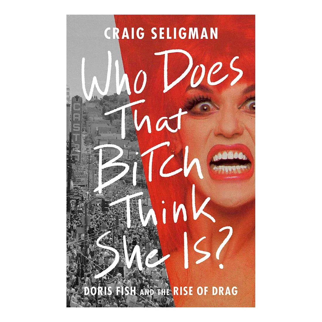Who Does That Bitch Think She Is? Doris Fish and the Rise of Drag